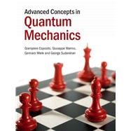 Advanced Concepts in Quantum Mechanics