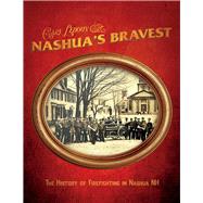 Nashua's Bravest - The History of Firefighting in Nashua NH