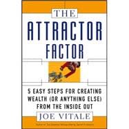The Attractor Factor: 5 Easy Steps For Creating Wealth (Or Anything Else) From The Inside Out