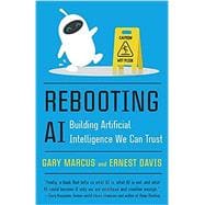Rebooting AI Building Artificial Intelligence We Can Trust