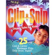 Clip-N-Snip Object Talks for Kids! 25 Cool & Clever Messages Kids Snip from Paper!