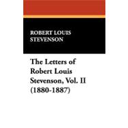 The Letters of Robert Louis Stevenson, Vol. II (1880-1887)