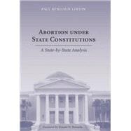 Abortion under State Constitutions : A State-by-State Analysis