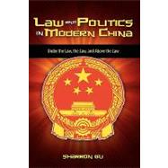 Law and Politics in Modern China : Under the Law, the Law, and above the Law