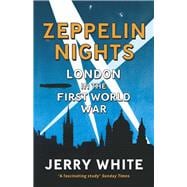 Zeppelin Nights London in the First World War