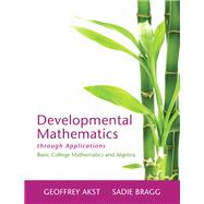 Developmental Mathematics through Applications Basic College Mathematics and Algebra