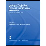 Northern Territories, Asia-Pacific Regional Conflicts and the Aland Experience: Untying the Kurillian Knot