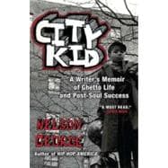 City Kid : A Writer's Memoir of Ghetto Life and Post-Soul Success