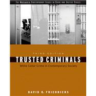 Trusted Criminals White Collar Crime In Contemporary Society
