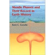Mantle Plumes and their Record in Earth History