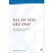 'All of You are One' The Social Vision of Gal 3.28, 1 Cor 12.13 and Col 3.11