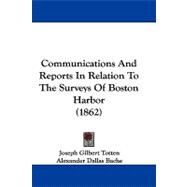 Communications and Reports in Relation to the Surveys of Boston Harbor