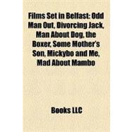 Films Set in Belfast : Odd Man Out, Divorcing Jack, Man about Dog, the Boxer, Some Mother's Son, Mickybo and Me, Mad about Mambo