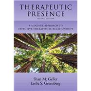 Therapeutic Presence A Mindful Approach to Effective Therapeutic Relationships