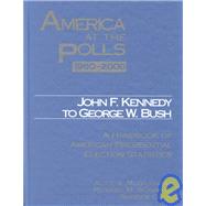 America at the Polls 1960-2000 Kennedy to Bush