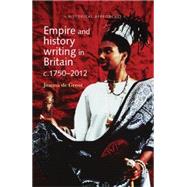 Empire and History Writing in Britain c.1750-2012