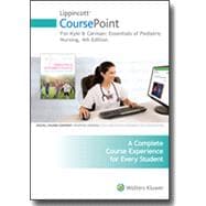 Lippincott CoursePoint Enhanced for Kyle & Carman's Essentials of Pediatric Nursing