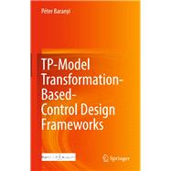 Tp-model Transformation-based-control Design Frameworks