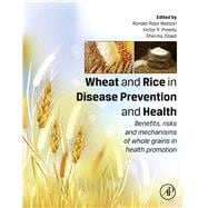 Wheat and Rice in Disease Prevention and Health: Benefits, risks and mechanisms of whole grains in health promotion