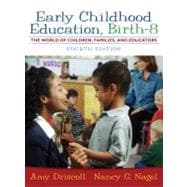 Early Childhood Education : Birth - 8: the World of Children, Families, and Educators