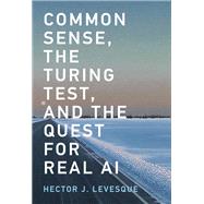 Common Sense, the Turing Test, and the Quest for Real Ai