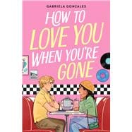 How to Love You When You're Gone book cover, ISBN 9780316586047
