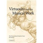 Virtuosity and the Musical Work: The  Transcendental Studies  of Liszt