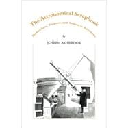 The Astronomical Scrapbook: Skywatchers, Pioneers and Seekers in Astronomy