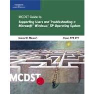 MCDST 70-271 : Supporting Users and Troubleshooting a Microsoft Windows XP Operating System