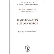 James Boswell's Life of Johnson Manuscript Edition: Volume 3, 1776-1780