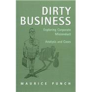 Dirty Business Exploring Corporate Misconduct: Analysis and Cases