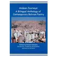 Andean Journeys : A Bilingual Anthology of Contemporary Bolivian Poetry