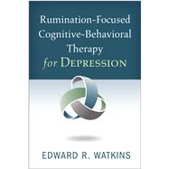 Rumination-Focused Cognitive-Behavioral Therapy for Depression