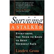 Surviving a Stalker Everything You Need to Know to Keep Yourself Safe