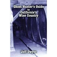 Ghost Hunter's Guide to California's Wine Country