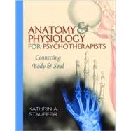 Anatomy & Physiology for Psychotherapists Connecting Body & Soul