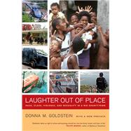 Laughter Out of Place: Race, Class, Violence, and Sexuality in a Rio Shantytown,9780520276048