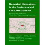 Numerical Simulations in the Environmental and Earth Sciences: Proceedings of the Second UNAM-CRAY Supercomputing Conference
