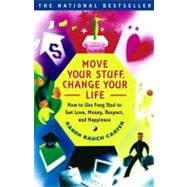 Move Your Stuff, Change Your Life How to Use Feng Shui to Get Love, Money, Respect and Happiness