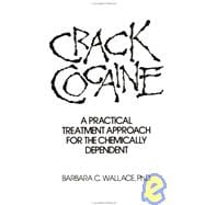 Crack Cocaine: A Practical Treatment Approach For The Chemically Dependent