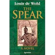 The Spear: A Novel of the Crucifixion