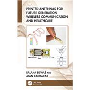 Printed Antennas for Future Generation Wireless Communication and Healthcare