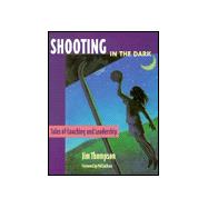 Shooting in the Dark : Tales of Coaching and Leadership