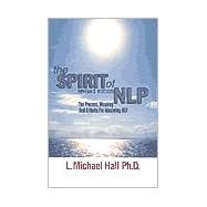 The Spirit of Nlp: The Process, Meaning and Criteria for Mastering Nlp