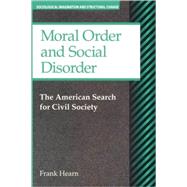 Moral Order and Social Disorder: American Search for Civil Society