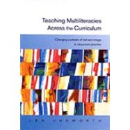 Teaching Multiliteracies Across the Curriculum : Changing Contexts of Text and Image in Classroom Practice