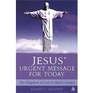Jesus' Urgent Message for Today The Kingdom of God in Mark's Gospel