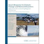 Asia's Response to Climate Change and Natural Disasters Implications for an Evolving Regional Architecture