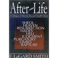 After Life: A Glimpse Of Eternity Beyond Death's Door