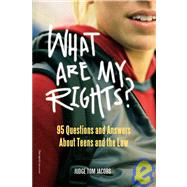 What Are My Rights?: 95 Questions and Answers About Teens and the Law